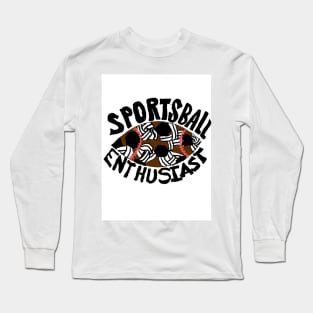 SPORTSBALL ENTHUSIAST! Long Sleeve T-Shirt